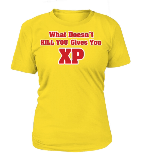 Gamer - What doesnt kill you gives you XP Women's T-Shirt