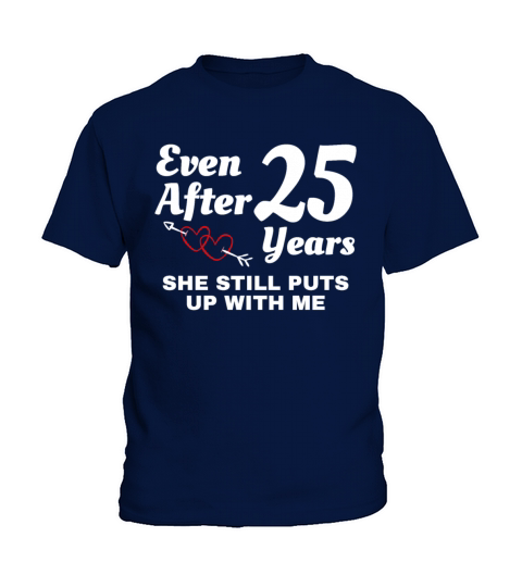 She Still Puts Up With Me 25 Year Wedding Kids T-Shirt