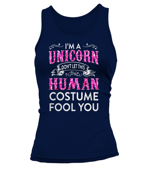 Im A Unicorn Dont Let This Human Costume Fool You Tshirt Tank top Woman