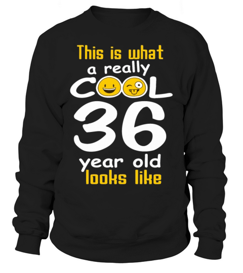 This is what a really cool 36 year old looks like Women's Sweatshirt
