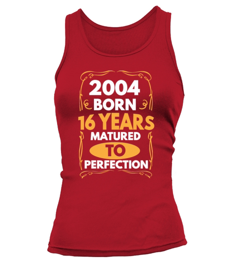 2004 Born 16 Years Matured To Perfection Women's Tank Top