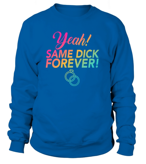 Bride Bachelorette Party Same Dick Forever LGBTQ Women's Sweatshirt