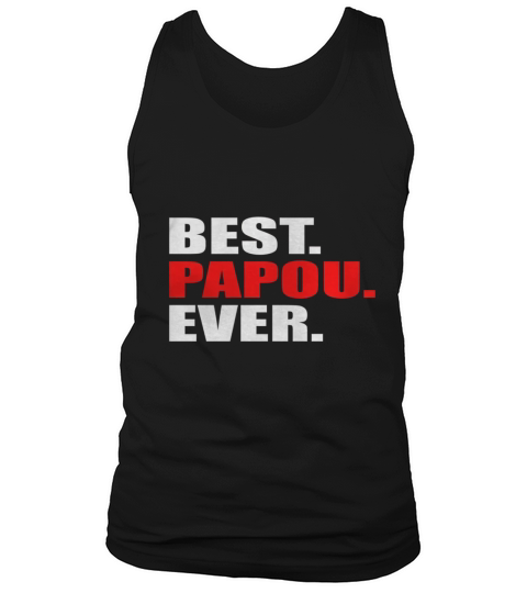 Best Papou Ever Greek Dad T-Shirt - Great Gift for Dads! Tank Top Unisex