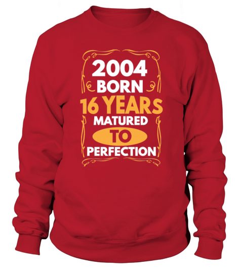 2004 Born 16 Years Matured To Perfection Men's Sweatshirt