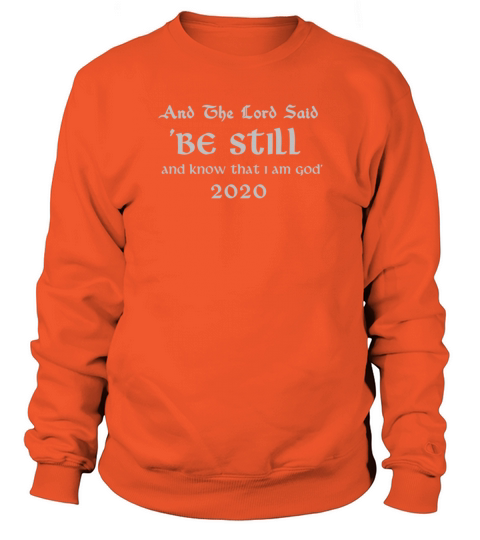 AND THE LORD SAID BE STILL AND KNOW THAT I AM GOD Women's Sweatshirt