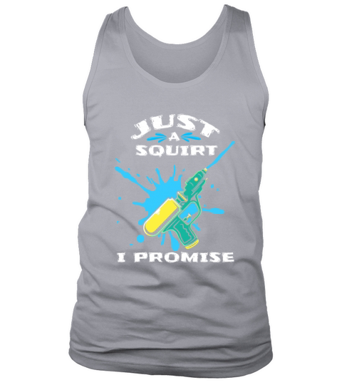 Just A Squirt I Promise Tank Top Unisex