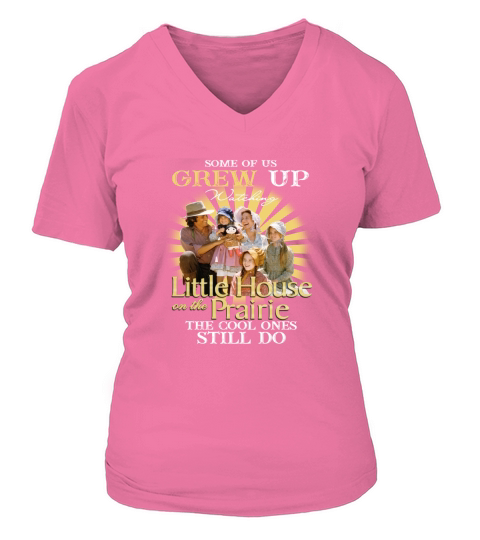 Some Of Us Grew Up Watching Little House On The Prairie The Cool Ones Still Do - Coffee Mug (colored) V-neck T-Shirt Woman