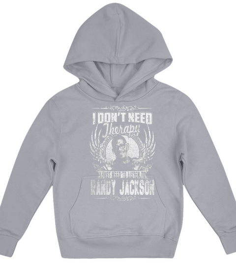 I Dont Need Therapy i Just Need To Listen To Randy Jackson TShirt Kids Hoodie