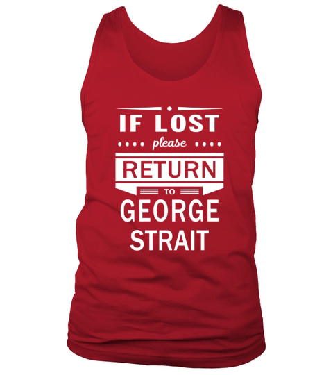 If Lost Please Return To George Strait Tank Top Unisex
