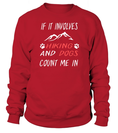 If It Involves Hiking And Dog Count Me In Funny Men's Sweatshirt
