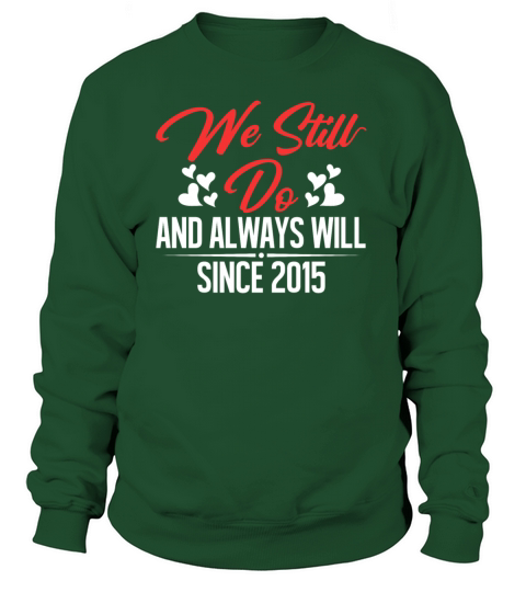 We Still Do And Always Will Since 2015 Marriage Women's Sweatshirt