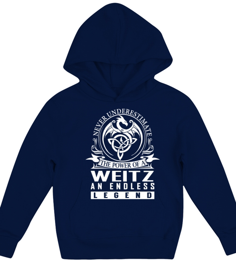 Never Underestimate The Power Of a WEITZ An Endless Legend Name Shirts Kids Hoodie