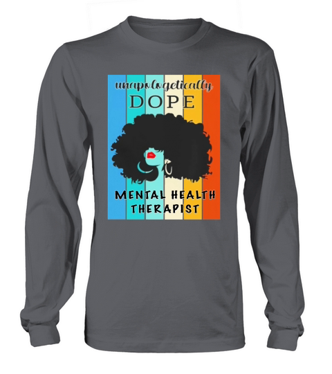 Unapologetically Dope Mental Health Therapist Long sleeved Unisex