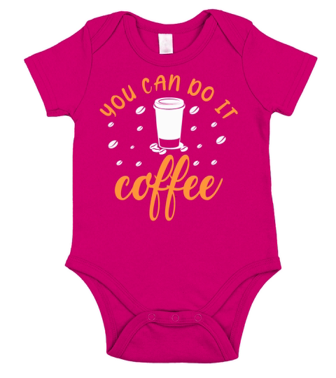 You Can Do It Coffee Funny Coffee Lovers Short Sleeve Baby One-Piece