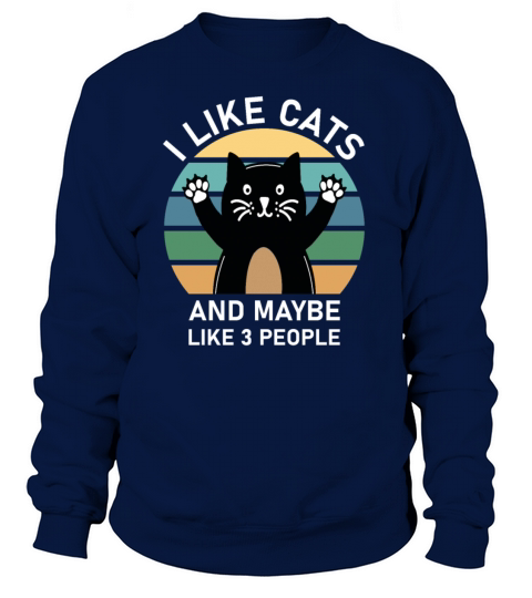 I Like Cats And Maybe Like 3 People Women's Sweatshirt