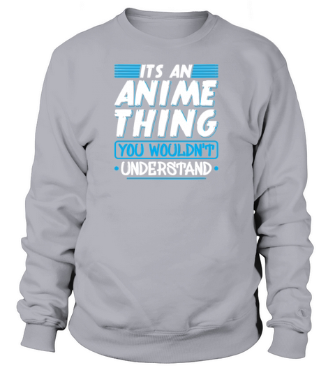 Its An Anime Thing You Wouldnt Understand Anime Women's Sweatshirt