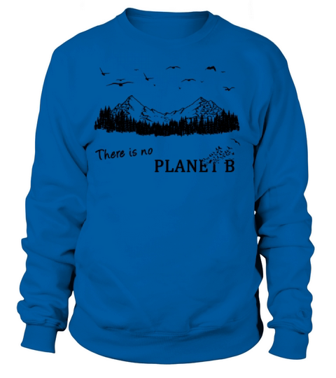 There Is No Plan B It Means Planet B Earth Day Women's Sweatshirt