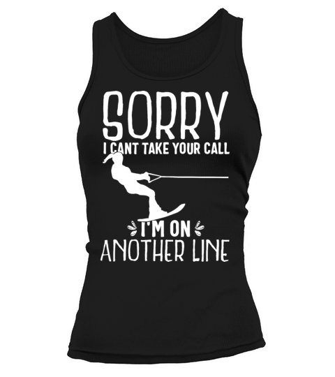 Funny Water Ski Shirt Sorry Cant Take Your Call Tank top Woman