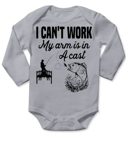 Cant Work Today My Arm is in A Cast Funny Fishing Long Sleeve Baby One-Piece