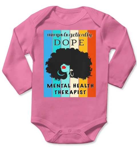 Unapologetically Dope Mental Health Therapist Long Sleeve Baby One-Piece