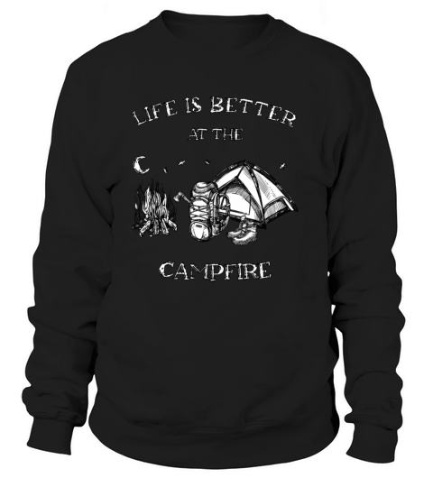 Life Is Better At The Campfire - Camping Outdoor Women's Sweatshirt