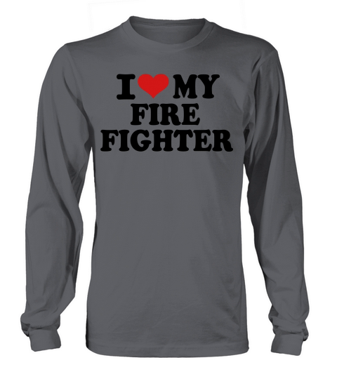I love my Firefighter Men's Long Sleeve
