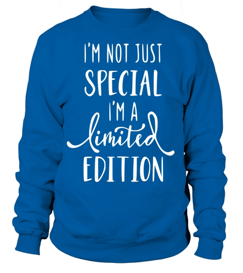 Im not just special im limited edition Women's Sweatshirt