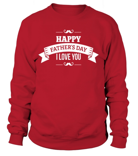 Happy Fathers Day I love you Women's Sweatshirt