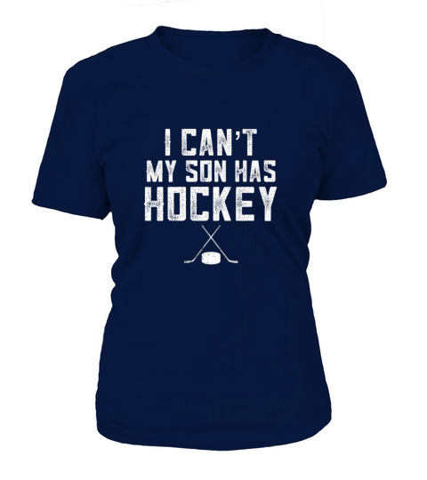 Hockey Mom Gifts For Women I CanT My Son Has Hock Women's T-Shirt