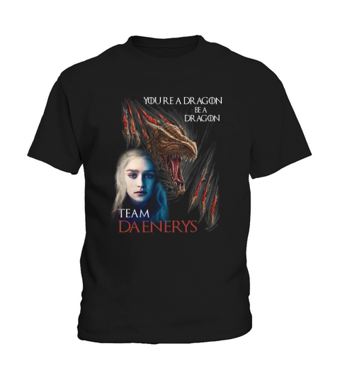 You are a dragon be a dragon Team daenerys Kids T-Shirt