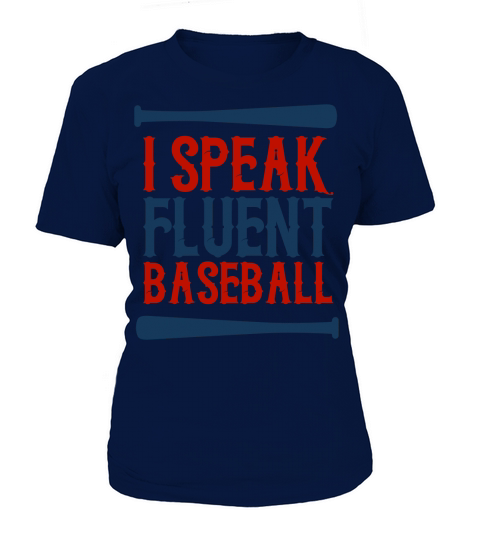 Baseball Quotes & Sayings - I Speak Fluent Baseball T-Shirt Woman