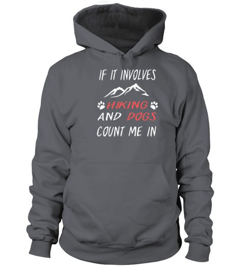 If It Involves Hiking And Dog Count Me In Funny Men's Hoodie
