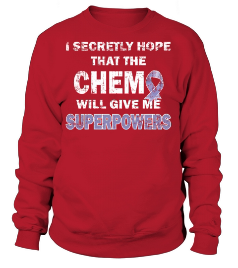 I Secretly Hope Chemo Give Me Superpowers - Ribbon Women's Sweatshirt