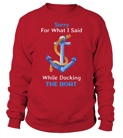 Sorry For What I Said While Docking The Boat Funny Men's Sweatshirt