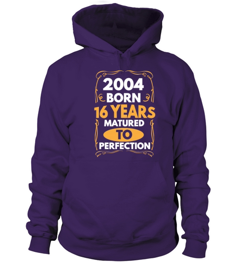 2004 Born 16 Years Matured To Perfection Women's Hoodie