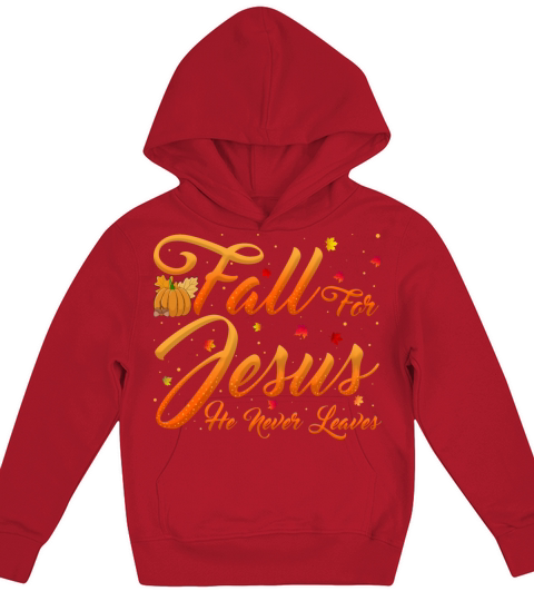 Fall For Jesus He Never Leaves Christian Prayers Kids Hoodie