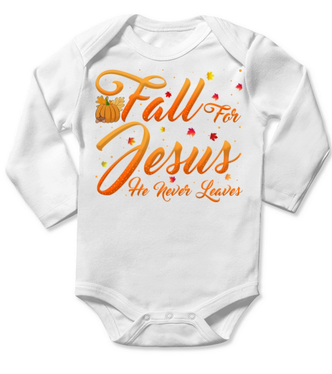 Fall For Jesus He Never Leaves Christian Prayers Long Sleeve Baby One-Piece