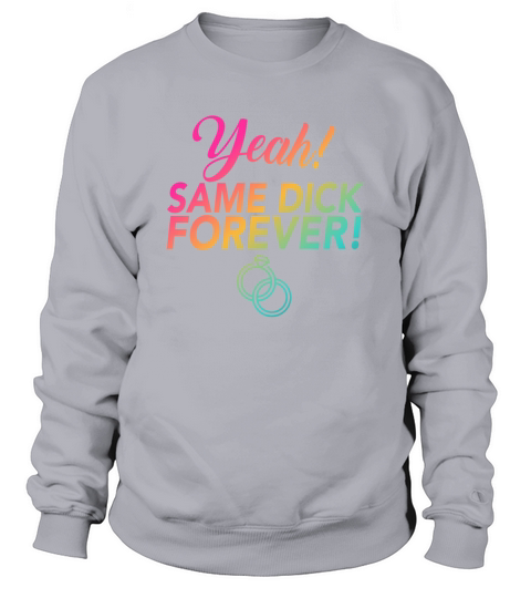 Bride Bachelorette Party Same Dick Forever LGBTQ Men's Sweatshirt