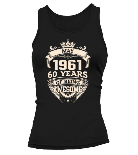 Custom - May 1961 60 Years Of Being Awesome Tank top Woman