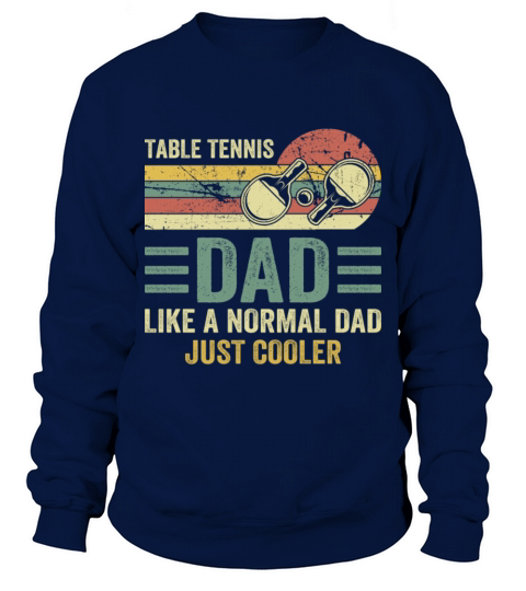 Table Tennis Dad Like A Normal Dad Just Cooler Sweatshirt Unisex