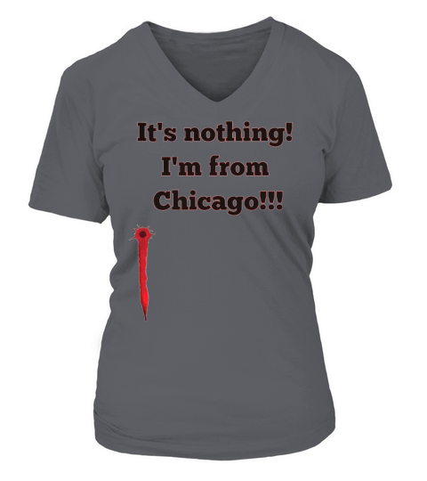 Its nothing Im from Chicago V-neck T-Shirt Woman