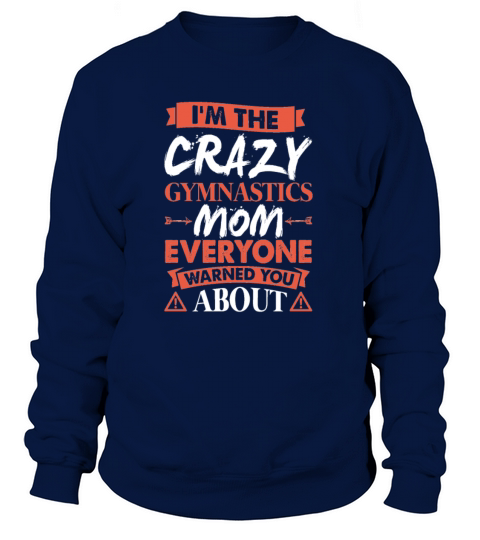 Crazy Gymnastics Mom Everyone Warned Women's Sweatshirt