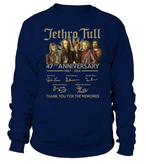 Jethro Tull 47th anniversary 1967 2014 signature thank you for the memories Sweatshirt Unisex