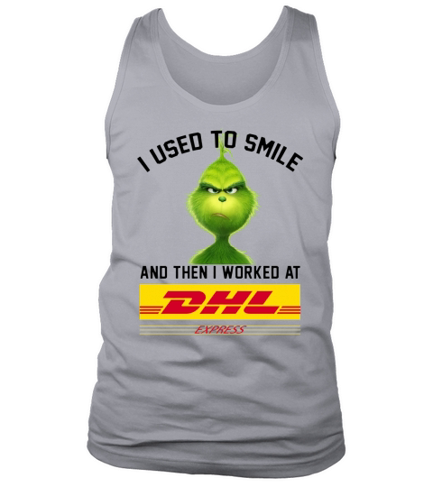 The Grinch I Used To Smile And Then I Worked At Dhl Express - Sweat Shirt Tank Top Unisex