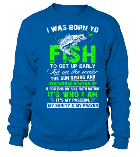 Born to fish - Its my passion my sanity my prayer Women's Sweatshirt