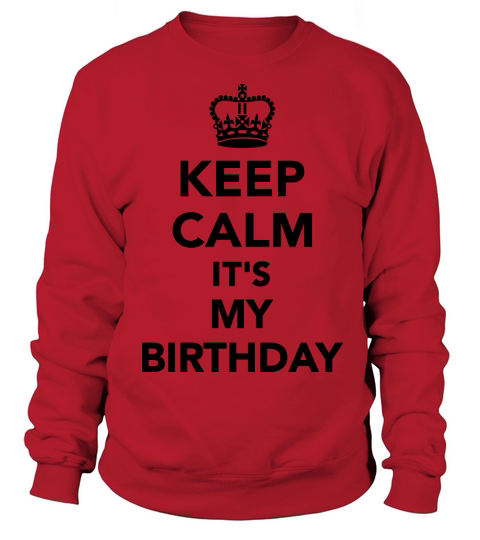 Keep calm Its my Birthday Women's Sweatshirt