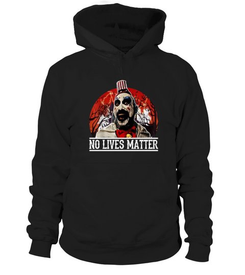 No Lives Matter Love Captain Spaulding Halloween Shirt Hoodie Unisex