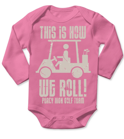 This Is How We Roll Percy High Golf Team Long Sleeve Baby One-Piece