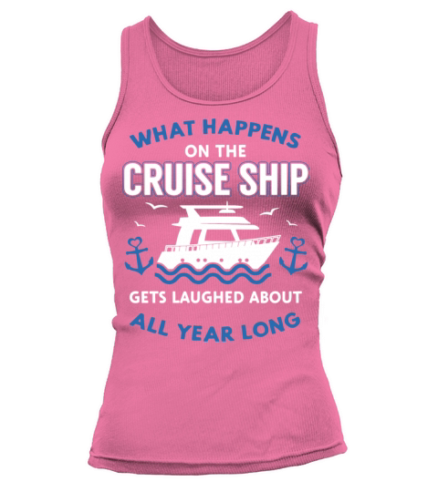 What happens on the cruise ship gets laughed about Women's Tank Top