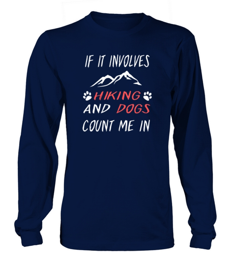 If It Involves Hiking And Dog Count Me In Funny Men's Long Sleeve